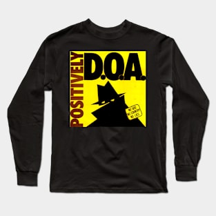 Positively D.O.A. Punk Throwback 1981 1982 Long Sleeve T-Shirt